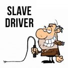Respect the drivers - Slaves Marketing - Infinite Profit